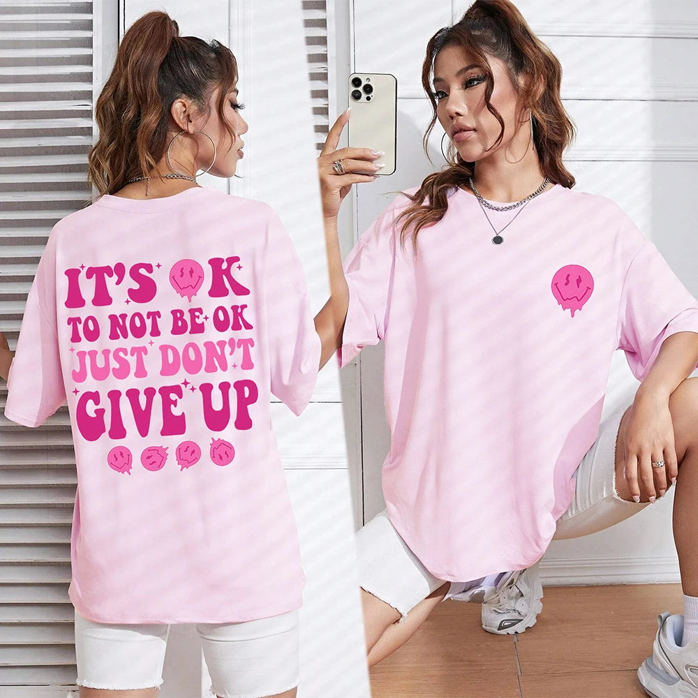 It'S Ok To Not Be Ok Just Don'T Give Upfemale Tshirt Breathable Summer T Shirt Casual Fashion Tee Top Basic Daily Tshirts Women