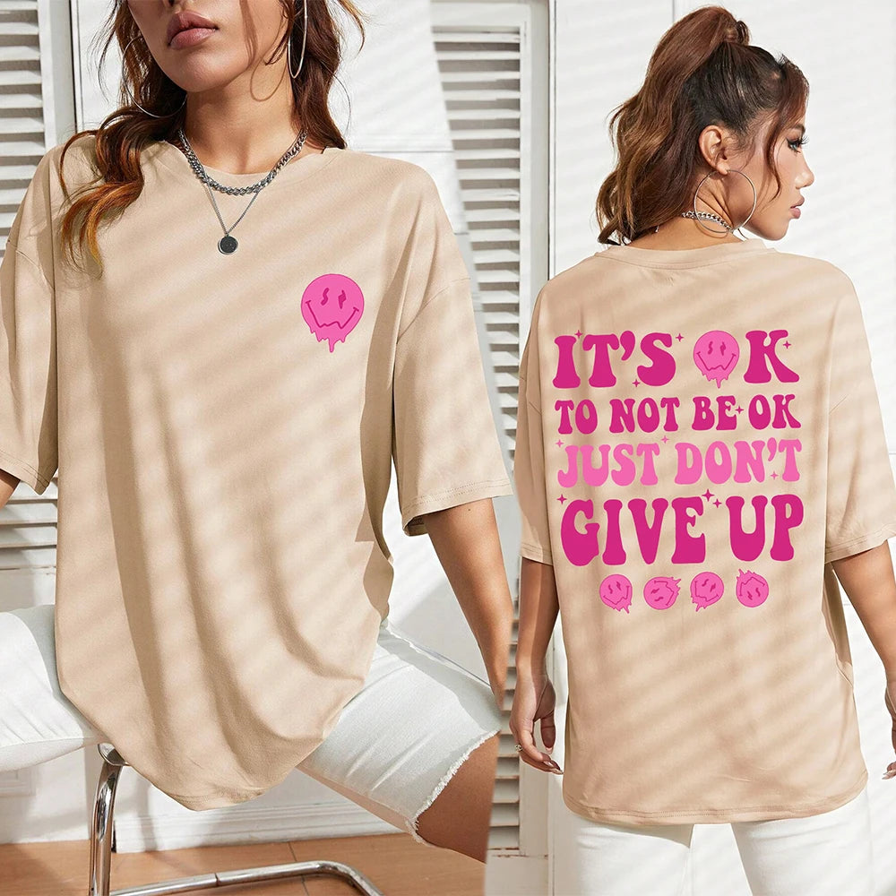 It'S Ok To Not Be Ok Just Don'T Give Upfemale Tshirt Breathable Summer T Shirt Casual Fashion Tee Top Basic Daily Tshirts Women