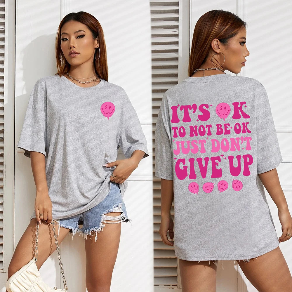 It'S Ok To Not Be Ok Just Don'T Give Upfemale Tshirt Breathable Summer T Shirt Casual Fashion Tee Top Basic Daily Tshirts Women